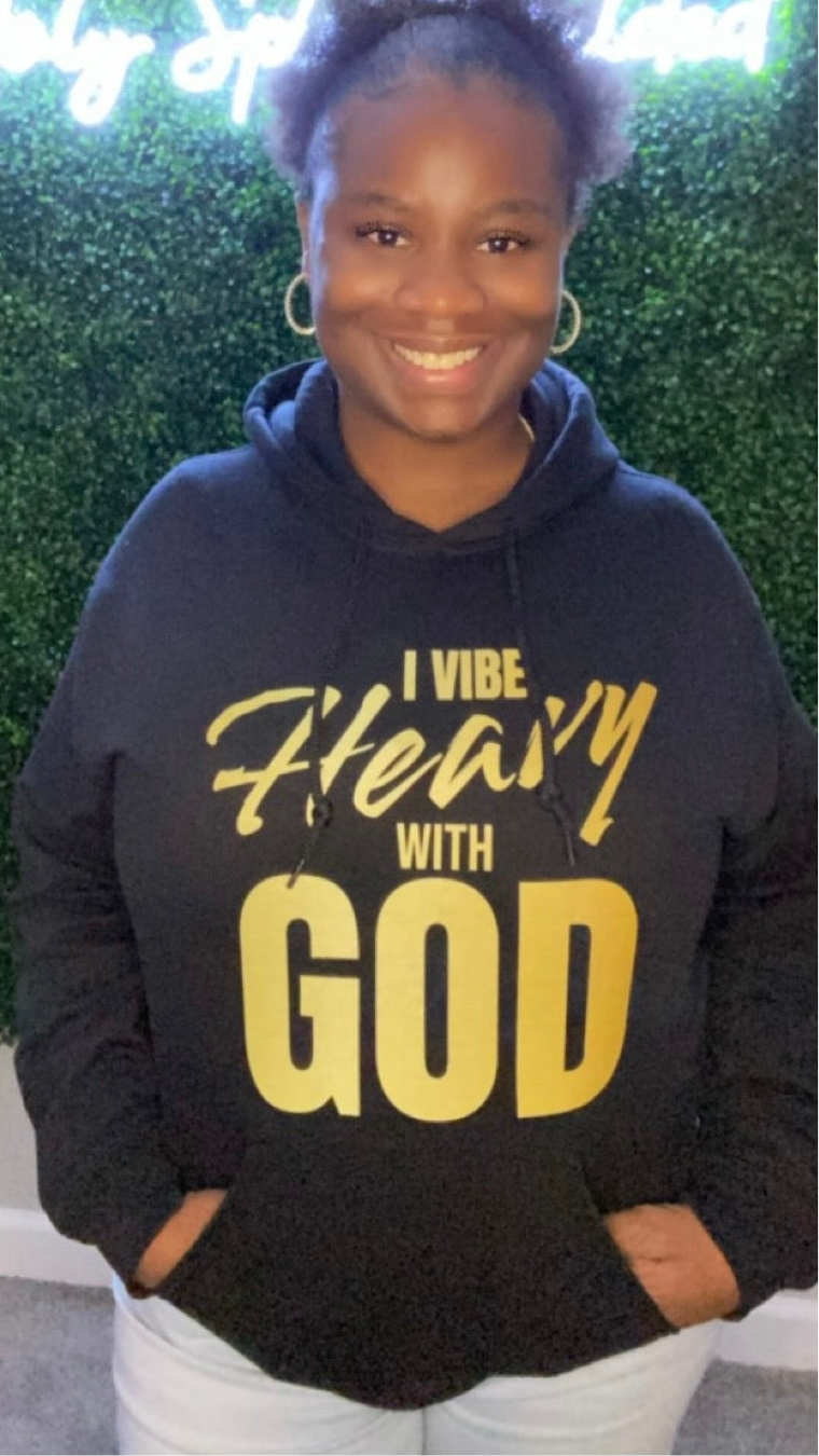 I VIBE HEAVY WITH GOD HOODIE