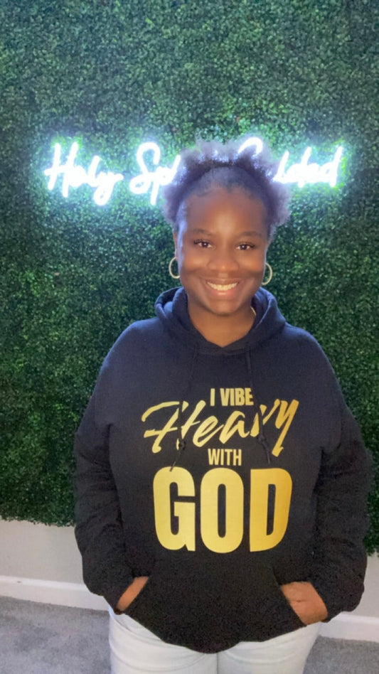 I VIBE HEAVY WITH GOD HOODIE